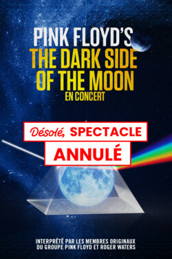 THE DARK SIDE OF THE MOON // ANNULÉ