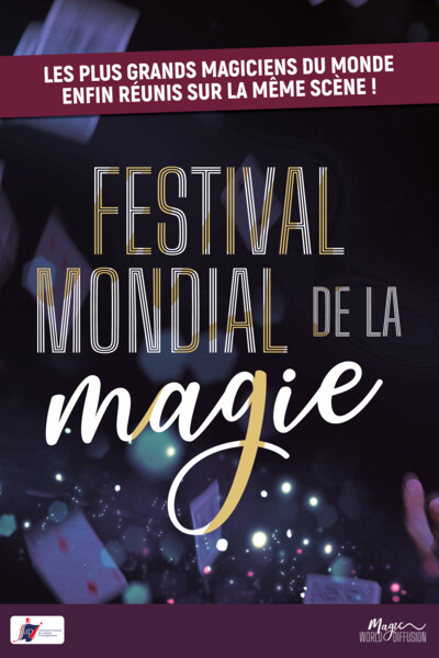 FESTIVAL MONDIAL DE LA MAGIE FESTIVAL MONDIAL DE LA MAGIE