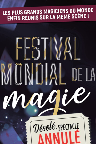 FESTIVAL MONDIAL DE LA MAGIE // ANNULÉ FESTIVAL MONDIAL DE LA MAGIE // ANNULÉ